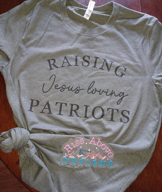 Raising Jesus Loving Patriots Shirt