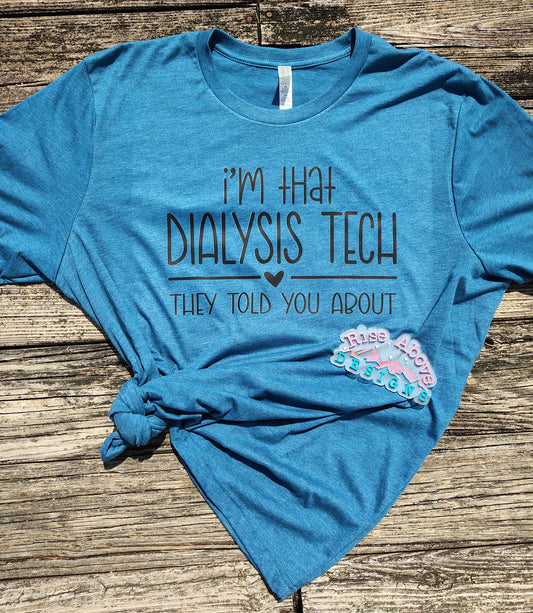 I'm That Dialysis Tech Shirt