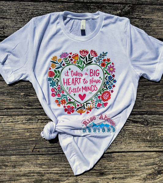 It Takes A Big Heart To Shape Little Minds Shirt