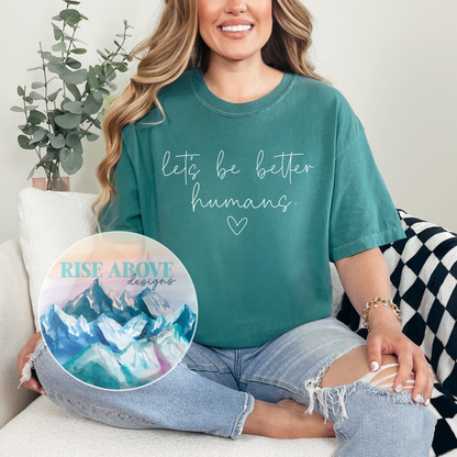 Let's Be Better Humans Shirt