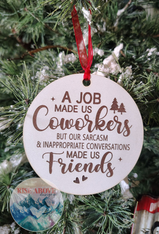 A Job Made Us Coworkers Ornament